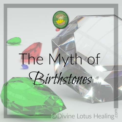 Divine Lotus Healing The Myth of Birthstones