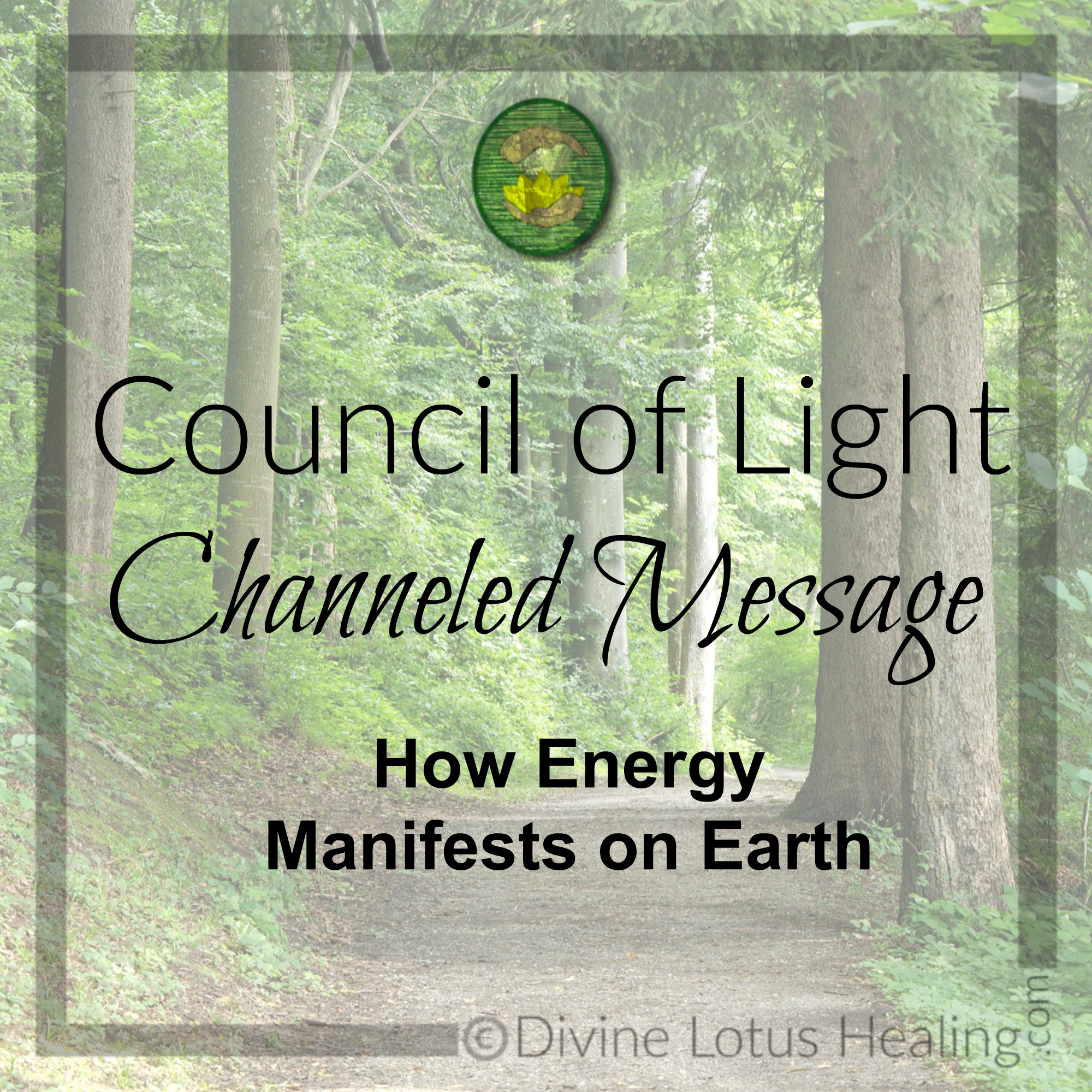 Divine Lotus Healing Council of Light Channeled Message How Energy Manifests on Earth