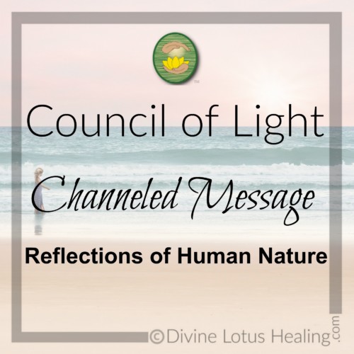 Divine Lotus Healing Council of Light Channeled Message Reflections of Human Nature