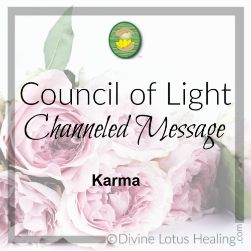 Divine Lotus Healing Council of Light Channeled Message on Karma