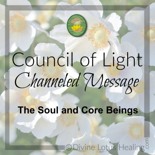 Divine Lotus Healing Council of Light Channeled Message The Soul and Core Beings