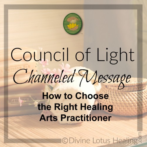 Divine Lotus Healing Council of Light Channeled Message How to Choose the Right Healing Arts Practitioner