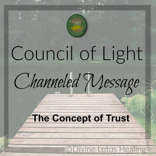 Divine Lotus Healing Council of Light Channeled Message on the Concept of Trust