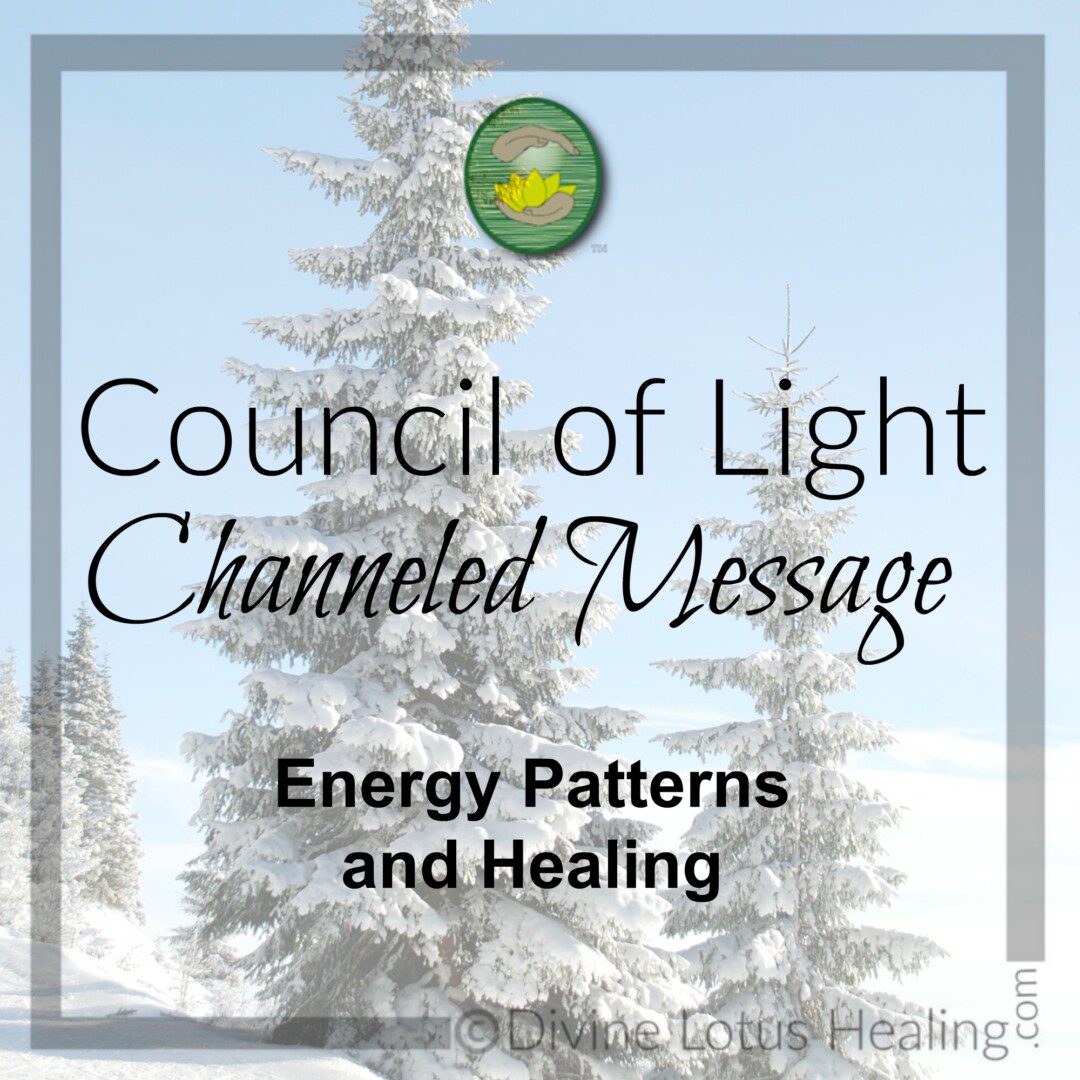 Council of Light Channeled Message Energy Patterns and Healing
