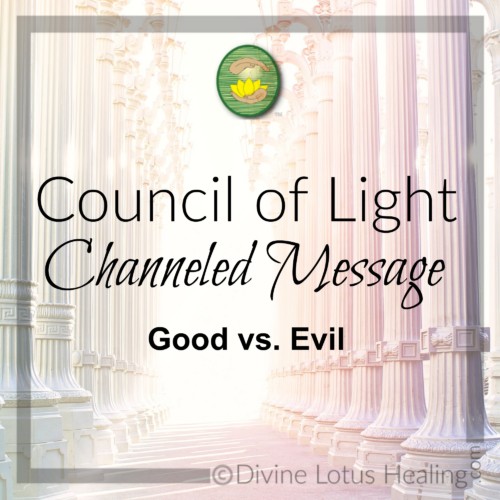 Divine Lotus Healing Council of Light Channeled Message Good vs Evil