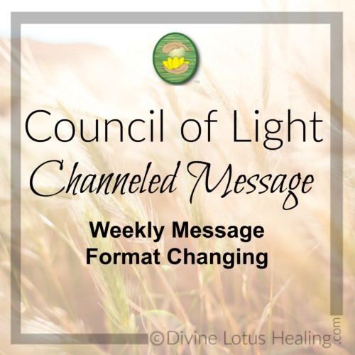 Divine Lotus Healing Council of Light Channeled Message Weekly Format Changing