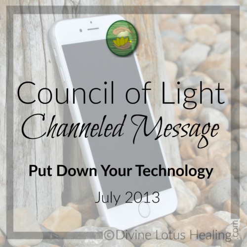 Divine Lotus Healing Council of Light Channeled Message Put Down Your Technology