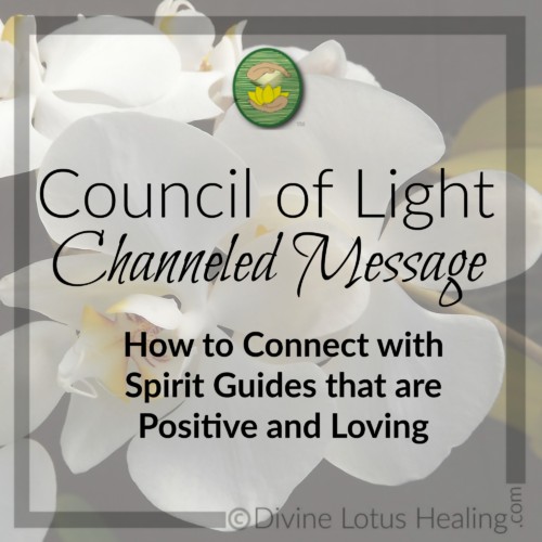 Divine Lotus Healing Council of Light Channeled Message How to Connect with Spirit