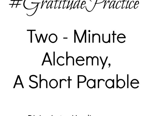 Gratitude Practice, Two-Minute Alchemy