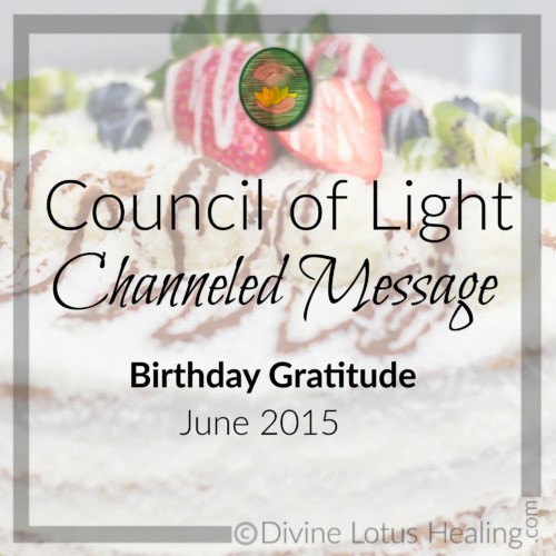 Divine Lotus Healing Council of Light Channeled Message Birthday Gratitude