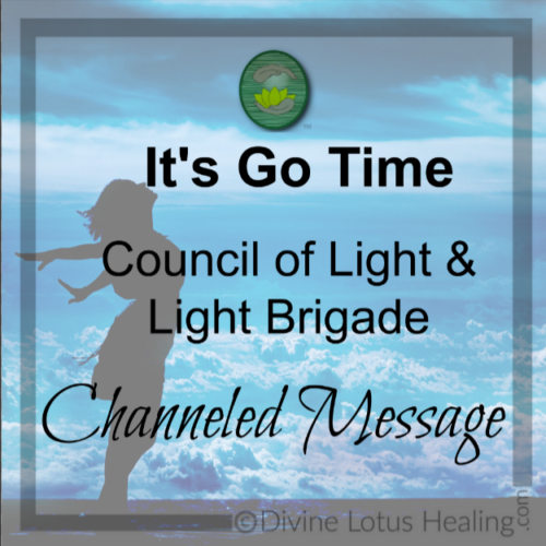 Its Go Time Channeled Message Divine Lotus Healing