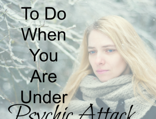 What To Do When You Are Under Psychic Attack