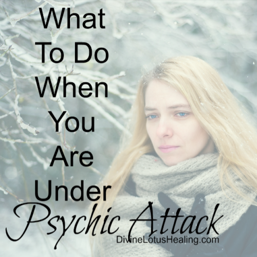 What to do When You Are Under Psychic Attack Divine Lotus Healing square