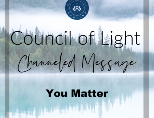 You Matter Channeled Message