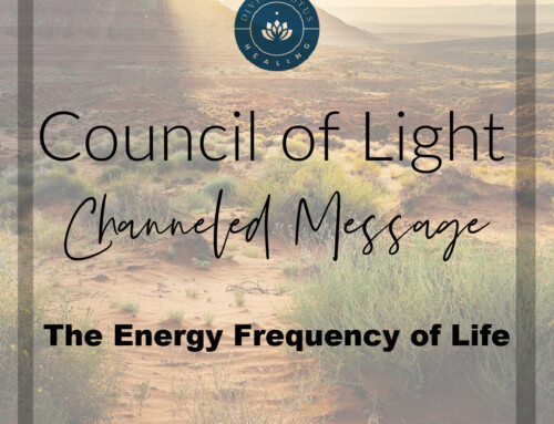 The Energy Frequency of Life Channeled Message