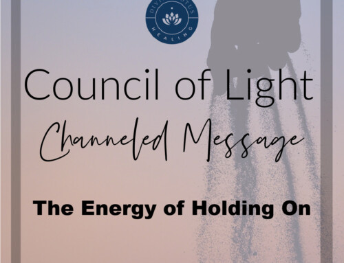 The Energy of Holding On Channeled Message