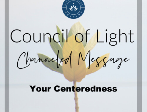 Your Centeredness Channeled Message